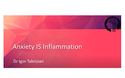 Anxiety is inflammation – Dr Igor Tabrizian