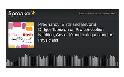 Dr Igor Tabrizian on Pre-conception Nutrition, Covid-19 and taking a stand as Physicians